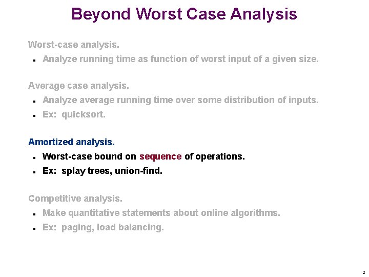 Beyond Worst Case Analysis Worst-case analysis. n Analyze running time as function of worst