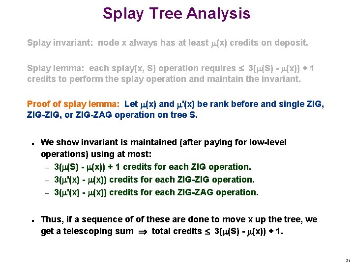 Splay Tree Analysis Splay invariant: node x always has at least (x) credits on