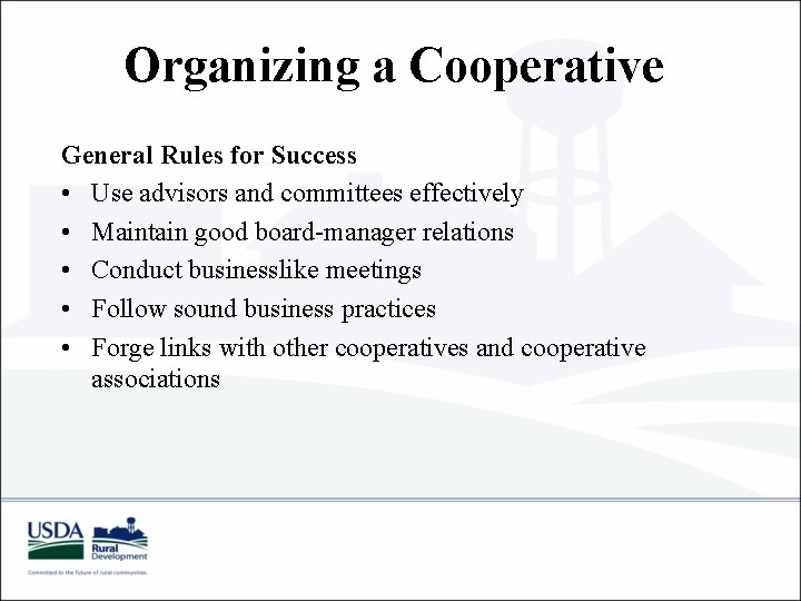 Organizing a Cooperative General Rules for Success • Use advisors and committees effectively •