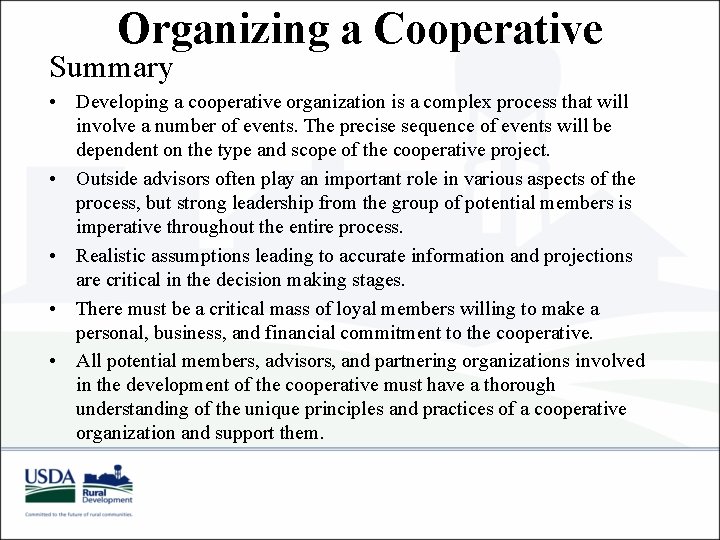 Organizing a Cooperative Summary • Developing a cooperative organization is a complex process that