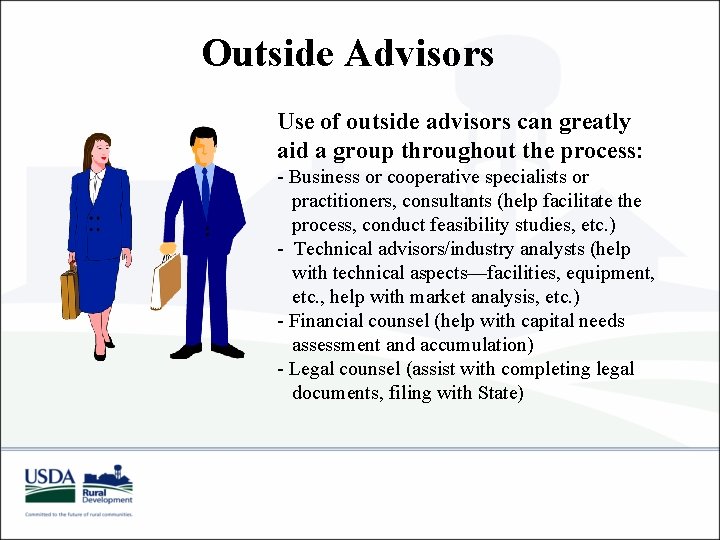 Outside Advisors Use of outside advisors can greatly aid a group throughout the process: