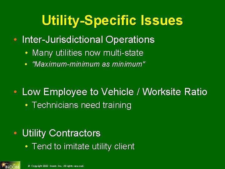 Utility-Specific Issues • Inter-Jurisdictional Operations • Many utilities now multi-state • "Maximum-minimum as minimum"