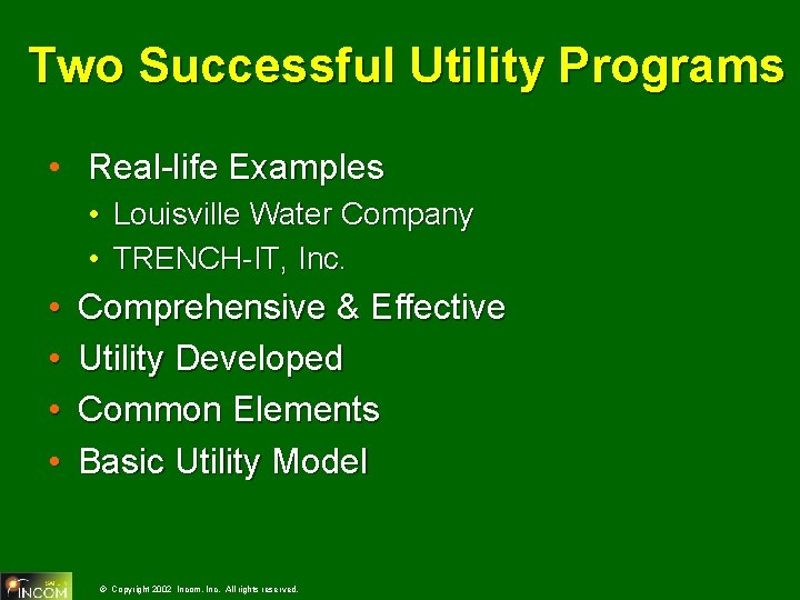 Two Successful Utility Programs • Real-life Examples • Louisville Water Company • TRENCH-IT, Inc.