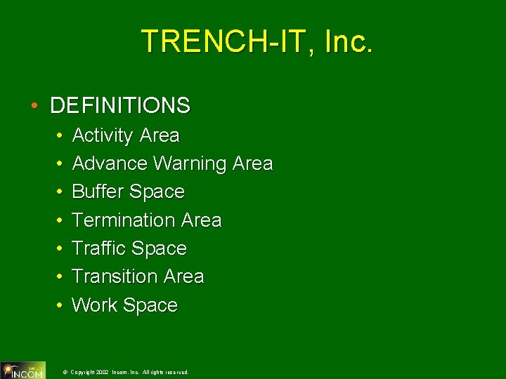 TRENCH-IT, Inc. • DEFINITIONS • • Activity Area Advance Warning Area Buffer Space Termination