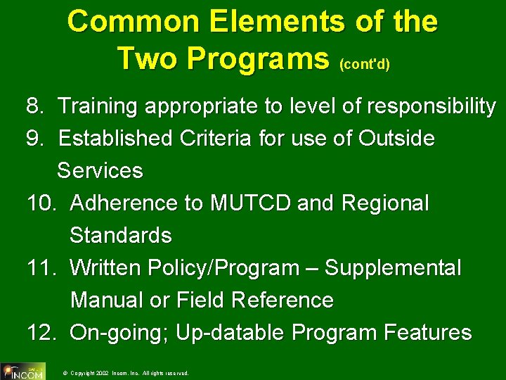 Common Elements of the Two Programs (cont'd) 8. Training appropriate to level of responsibility