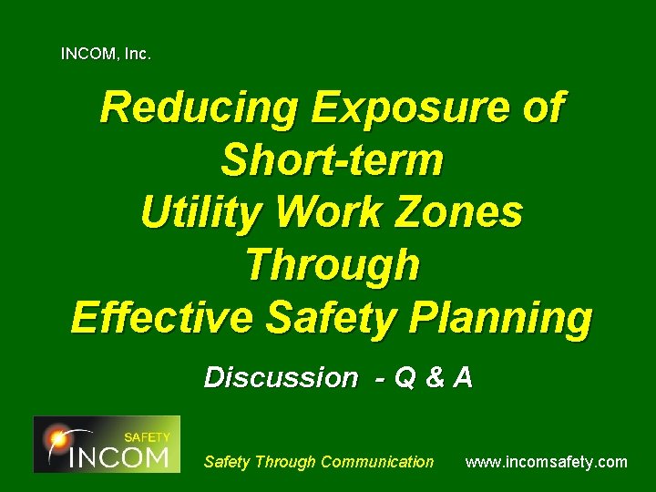 INCOM, Inc. Reducing Exposure of Short-term Utility Work Zones Through Effective Safety Planning Discussion