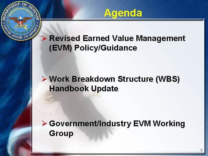 Agenda Ø Revised Earned Value Management (EVM) Policy/Guidance Ø Work Breakdown Structure (WBS) Handbook