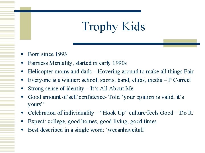 Trophy Kids w w w Born since 1993 Fairness Mentality, started in early 1990