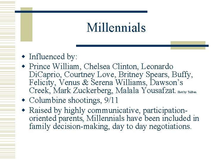 Millennials w Influenced by: w Prince William, Chelsea Clinton, Leonardo Di. Caprio, Courtney Love,