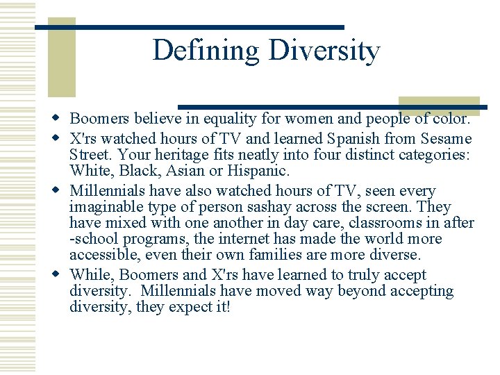 Defining Diversity w Boomers believe in equality for women and people of color. w
