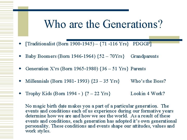 Who are the Generations? w [Traditionalist (Born 1900 -1945) – {71 -116 Yrs} PDGGP]