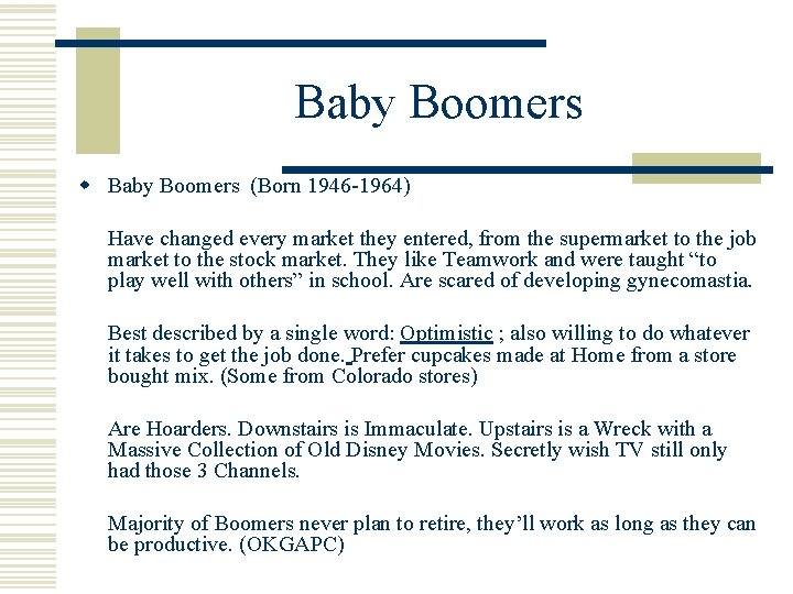 Baby Boomers w Baby Boomers (Born 1946 -1964) Have changed every market they entered,