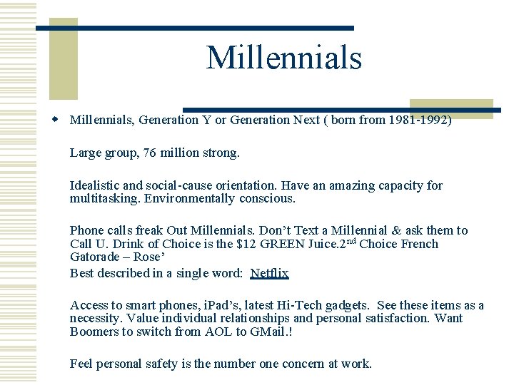 Millennials w Millennials, Generation Y or Generation Next ( born from 1981 -1992) Large