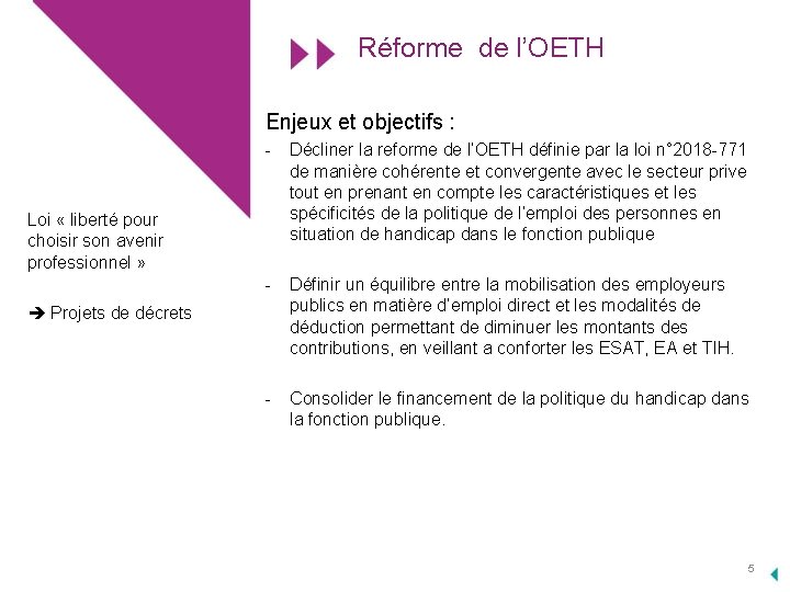 Réforme de l’OETH Enjeux et objectifs : - Décliner la reforme de l’OETH définie