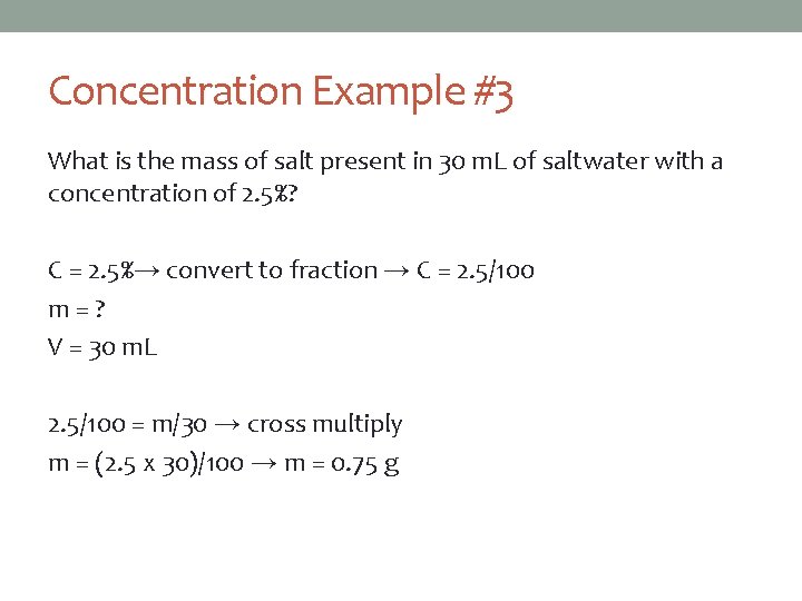 Concentration Example #3 What is the mass of salt present in 30 m. L