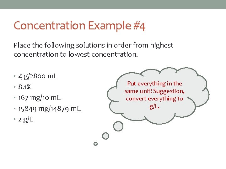 Concentration Example #4 Place the following solutions in order from highest concentration to lowest
