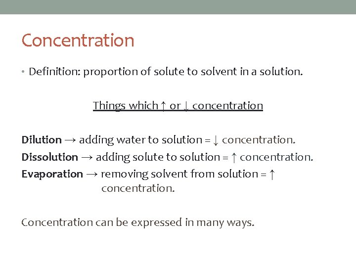 Concentration • Definition: proportion of solute to solvent in a solution. Things which ↑