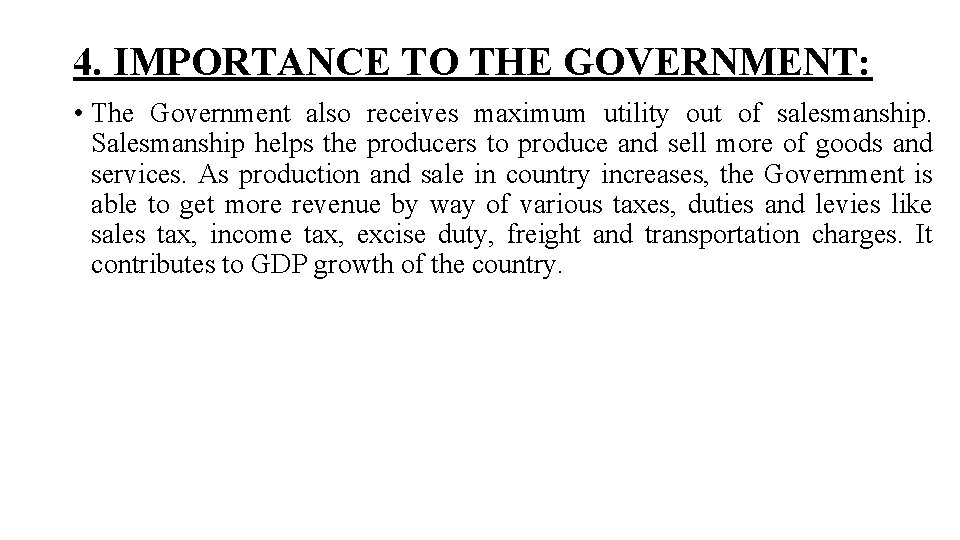 4. IMPORTANCE TO THE GOVERNMENT: • The Government also receives maximum utility out of