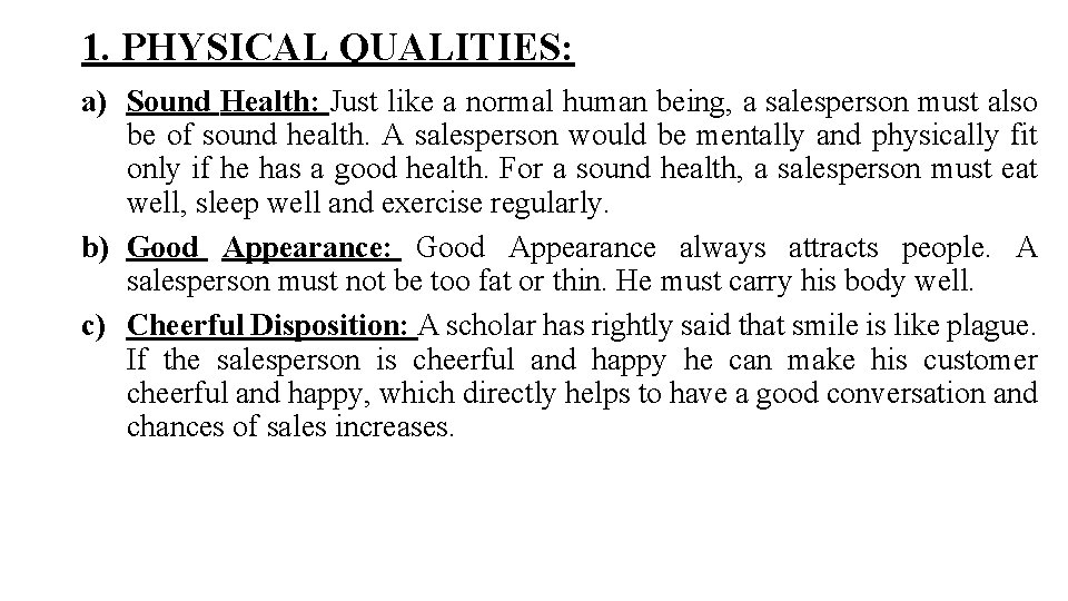 1. PHYSICAL QUALITIES: a) Sound Health: Just like a normal human being, a salesperson