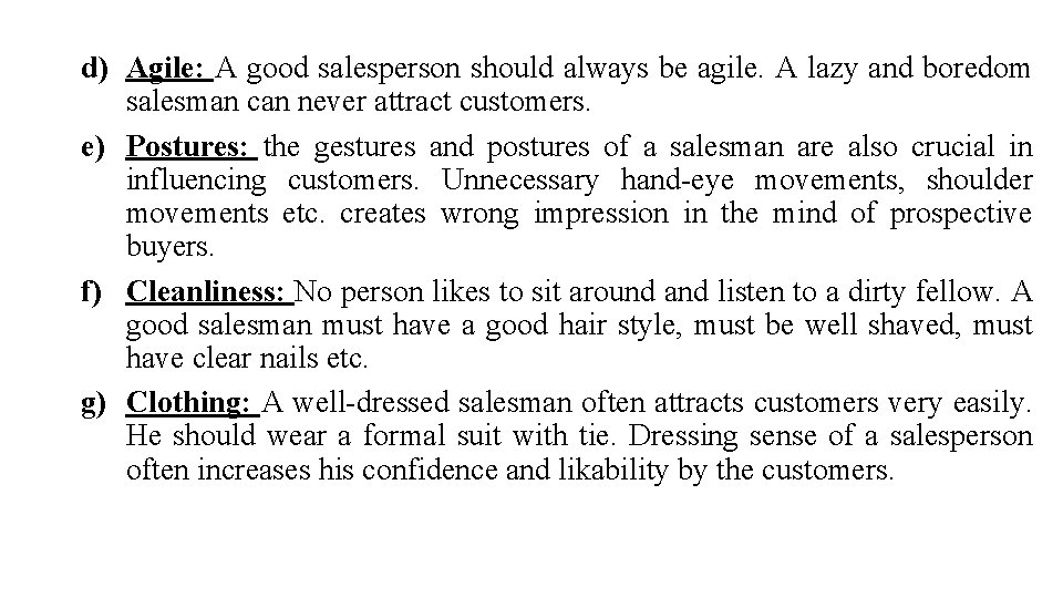 d) Agile: A good salesperson should always be agile. A lazy and boredom salesman