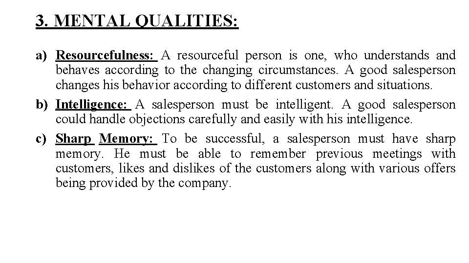 3. MENTAL QUALITIES: a) Resourcefulness: A resourceful person is one, who understands and behaves