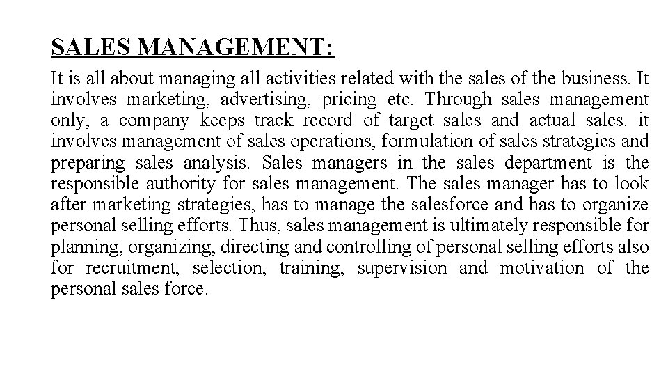 SALES MANAGEMENT: It is all about managing all activities related with the sales of