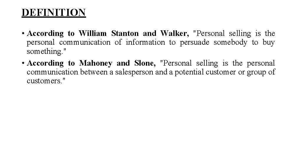 DEFINITION • According to William Stanton and Walker, "Personal selling is the personal communication