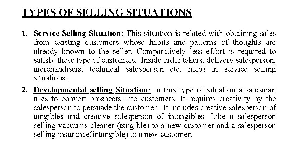 TYPES OF SELLING SITUATIONS 1. Service Selling Situation: This situation is related with obtaining