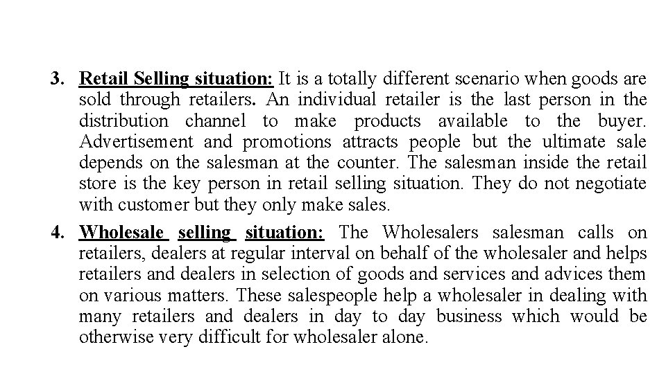 3. Retail Selling situation: It is a totally different scenario when goods are sold