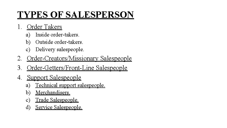 TYPES OF SALESPERSON 1. Order Takers a) Inside order-takers. b) Outside order-takers. c) Delivery