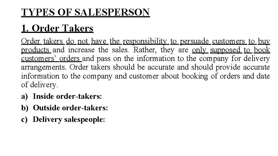 TYPES OF SALESPERSON 1. Order Takers Order takers do not have the responsibility to