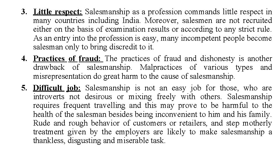 3. Little respect: Salesmanship as a profession commands little respect in many countries including