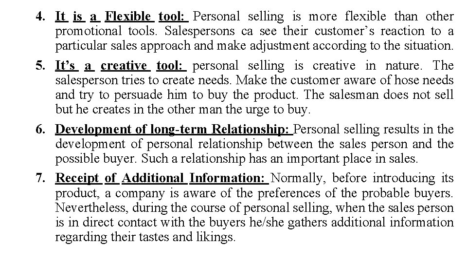 4. It is a Flexible tool: Personal selling is more flexible than other promotional