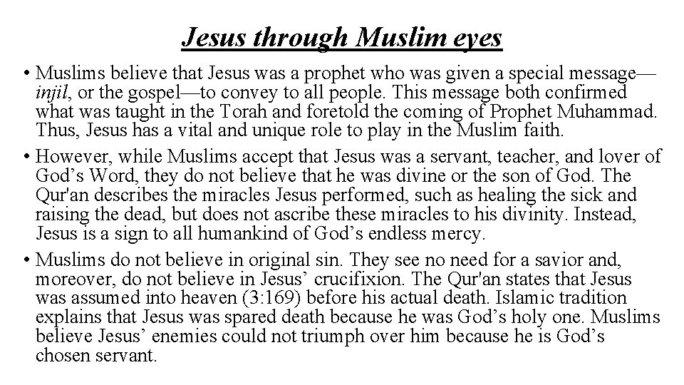 Jesus through Muslim eyes • Muslims believe that Jesus was a prophet who was