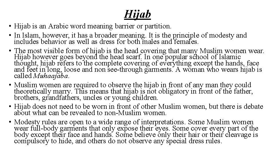 Hijab • Hijab is an Arabic word meaning barrier or partition. • In Islam,