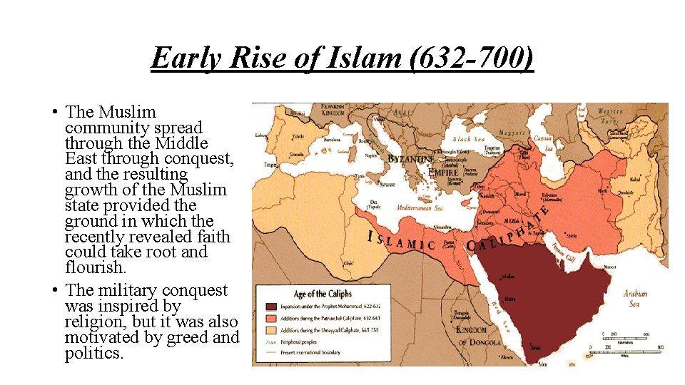 Early Rise of Islam (632 -700) • The Muslim community spread through the Middle