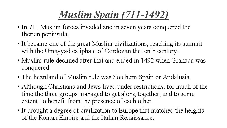 Muslim Spain (711 -1492) • In 711 Muslim forces invaded and in seven years