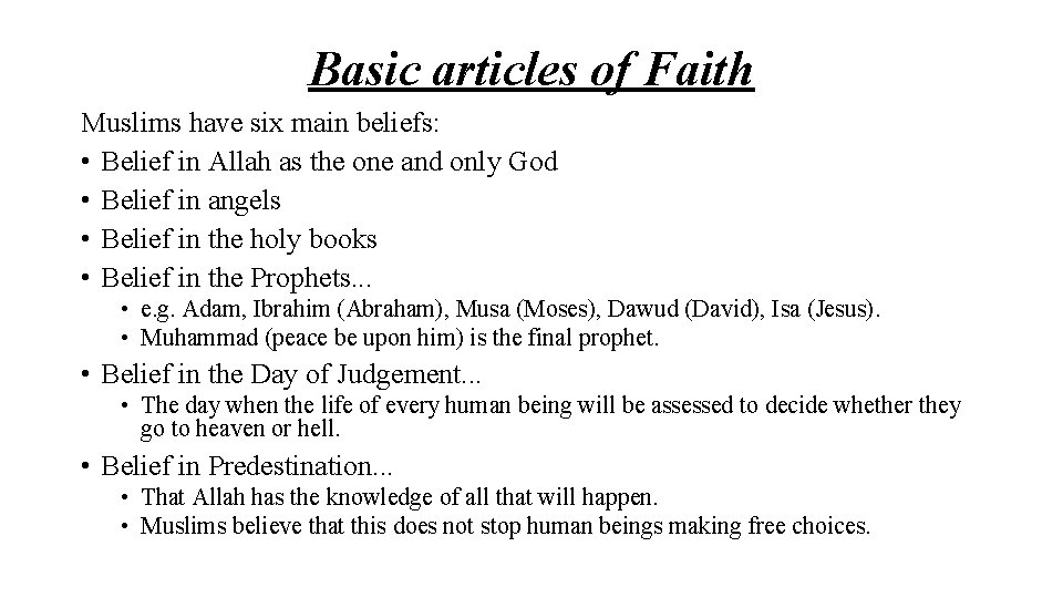 Basic articles of Faith Muslims have six main beliefs: • Belief in Allah as