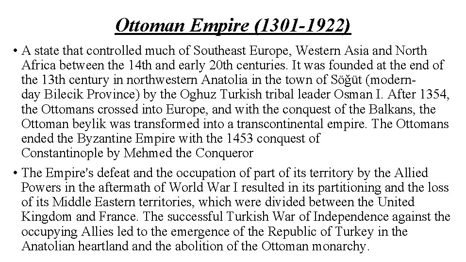 Ottoman Empire (1301 -1922) • A state that controlled much of Southeast Europe, Western