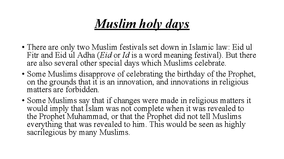 Muslim holy days • There are only two Muslim festivals set down in Islamic