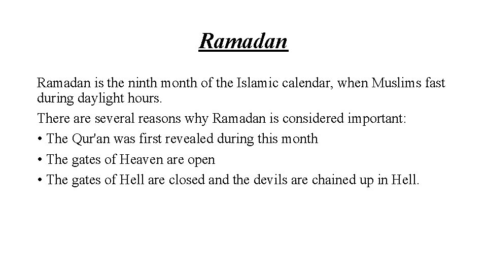 Ramadan is the ninth month of the Islamic calendar, when Muslims fast during daylight