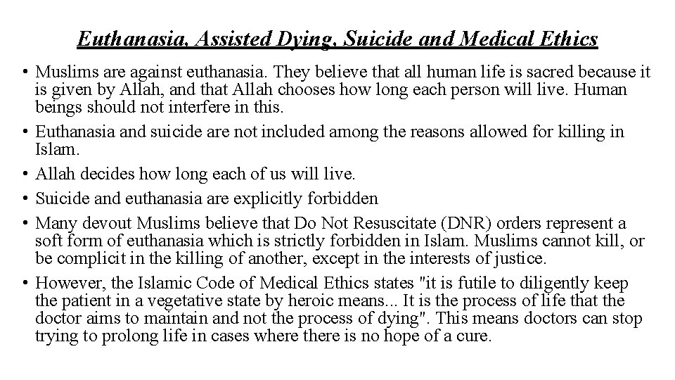 Euthanasia, Assisted Dying, Suicide and Medical Ethics • Muslims are against euthanasia. They believe