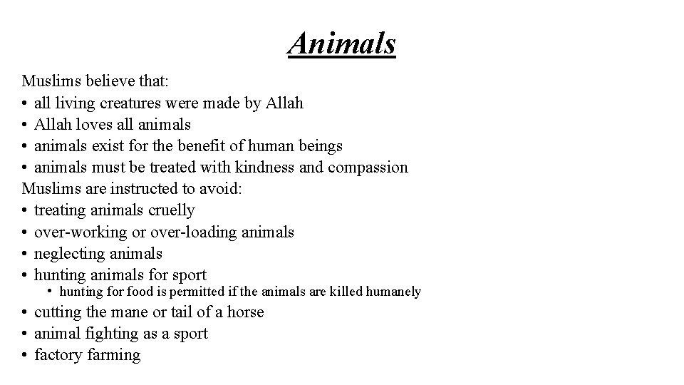 Animals Muslims believe that: • all living creatures were made by Allah • Allah