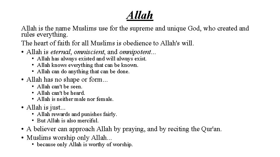 Allah is the name Muslims use for the supreme and unique God, who created
