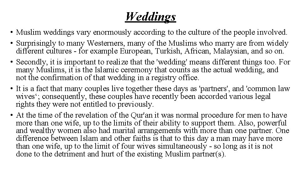 Weddings • Muslim weddings vary enormously according to the culture of the people involved.