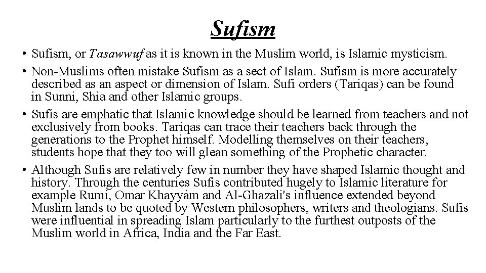 Sufism • Sufism, or Tasawwuf as it is known in the Muslim world, is
