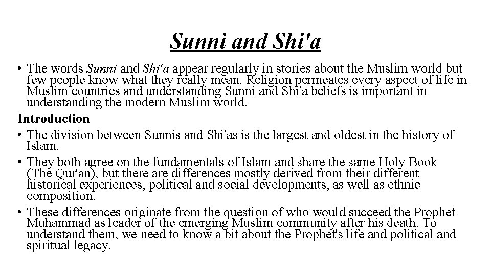 Sunni and Shi'a • The words Sunni and Shi'a appear regularly in stories about
