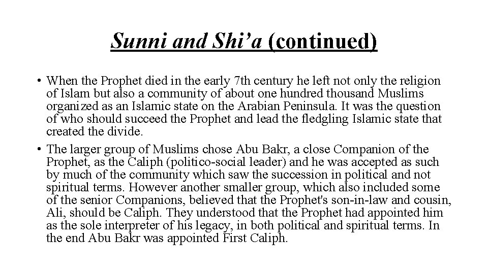 Sunni and Shi’a (continued) • When the Prophet died in the early 7 th