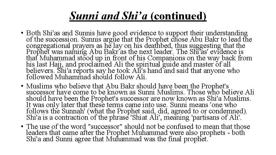 Sunni and Shi’a (continued) • Both Shi'as and Sunnis have good evidence to support