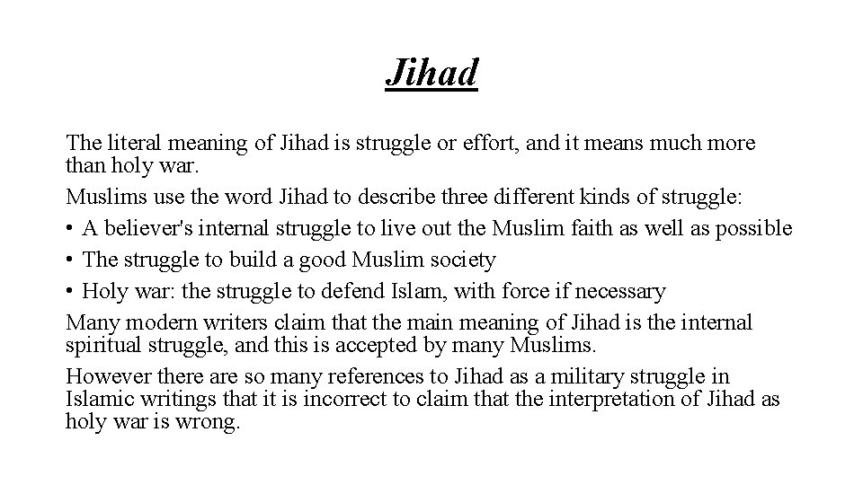 Jihad The literal meaning of Jihad is struggle or effort, and it means much